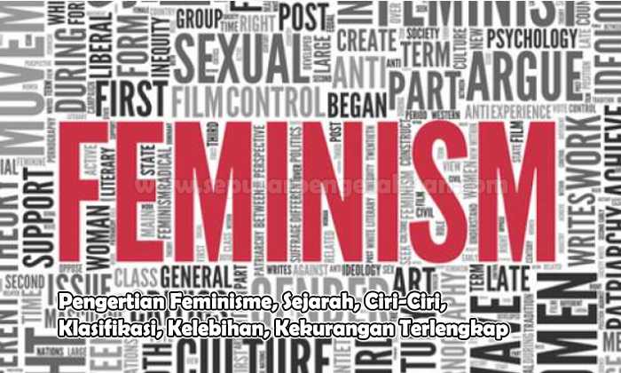 Pengertian Feminisme, Sejarah, Ciri-Ciri, Klasifikasi, Kelebihan, Kekurangan