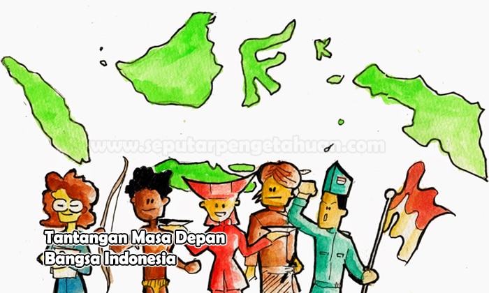 Tantangan Masa Depan Bangsa Indonesia