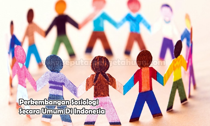 Perkembangan Sosiologi Secara Umum Di Indonesia