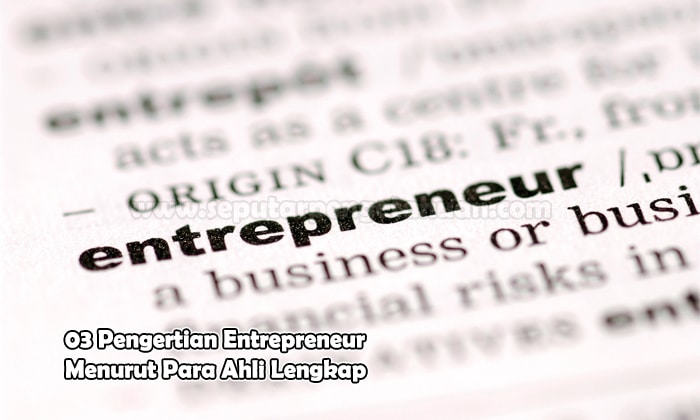 03 Pengertian Entrepreneur Menurut Para Ahli Lengkap