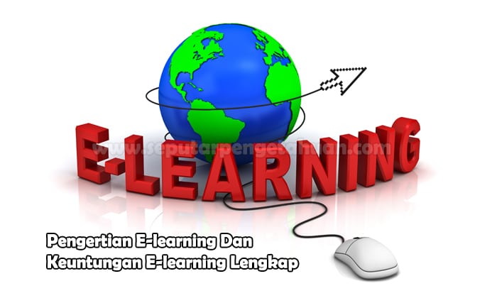 Pengertian E-learning Dan Keuntungan E-learning Lengkap