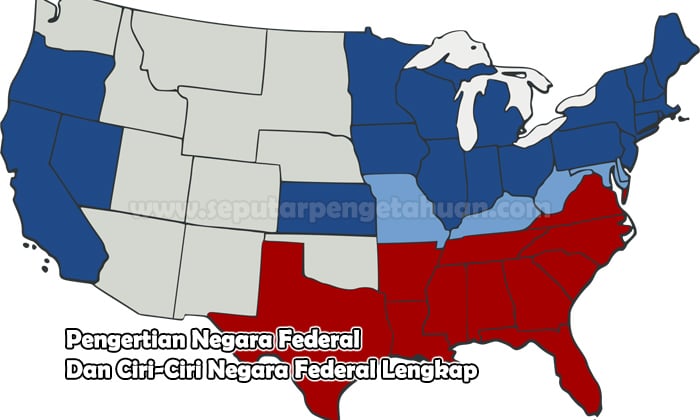 Pengertian Negara Federal Dan Ciri-Ciri Negara Federal Lengkap