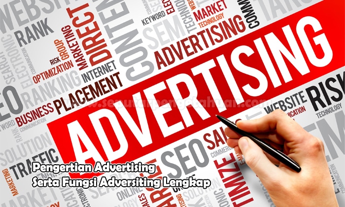 Pengertian Advertising Serta Fungsi Adversiting Lengkap