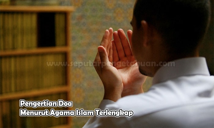 Pengertian Doa Menurut Agama Islam Terlengkap