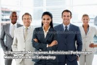 16 Pengertian Manajemen Administrasi Perkantoran Menurut Para Ahli