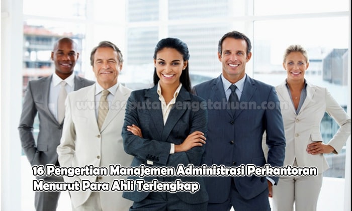  Pengertian Manajemen Administrasi Perkantoran Menurut Ahli √ 16 Pengertian Manajemen Administrasi Perkantoran Menurut Ahli