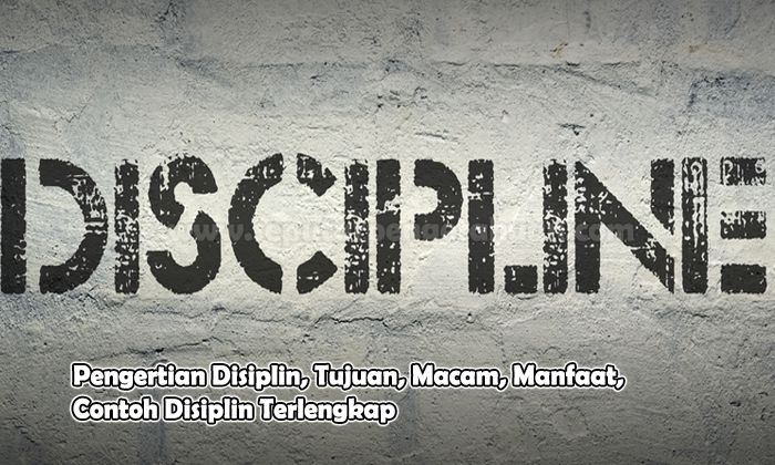  Pada pembahasan kali ini kami akan menjelaskan wacana disiplin √ Pengertian Disiplin, Tujuan, Macam, Manfaat dan Contohnya