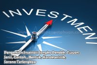 Pengertian Investasi Jangka Pendek, Tujuan, Jenis, Contoh , Bentuk, Karakteristik, Sarana