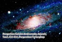 Pengertian Galaksi Andromeda, Sejarah, Teori, Ciri-Ciri, Pergerakan Terlengkap