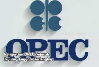 Pengertian OPEC, Sejarah, Tujuan, Anggota Terlengkap