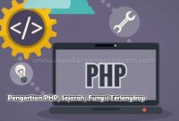 Pengertian PHP, Sejarah, Fungsi Terlengkap