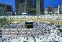 Pengertian Haji dan Umrah – Hukum, Syarat, Rukun, Wajib Haji, Sunah Haji dan Umrah