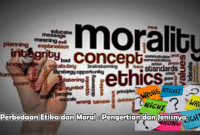 Perbedaan Etika dan Moral : Pengertian dan Jenisnya