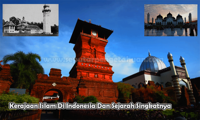 Kerajaan Islam Di Indonesia Dan Sejarah Singkatnya