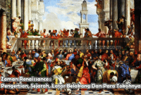 Zaman Renaissance : Pengertian, Sejarah, Latar Belakang Dan Para Tokohnya